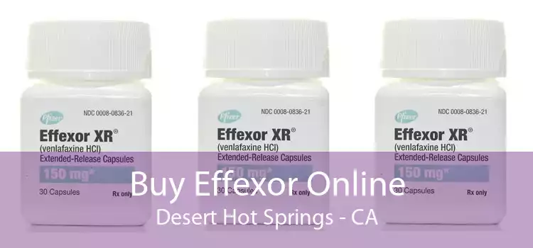 Buy Effexor Online Desert Hot Springs - CA