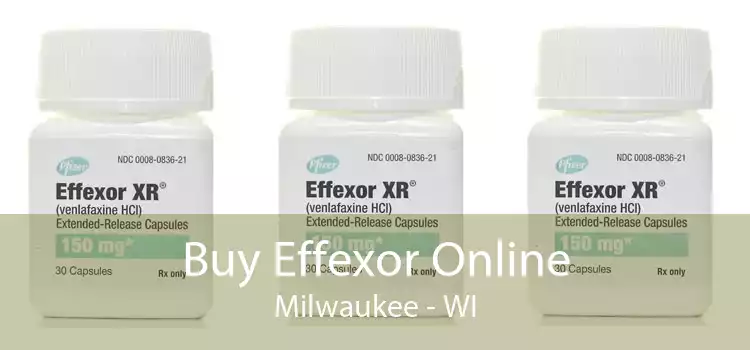 Buy Effexor Online Milwaukee - WI